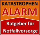 Katastrophenalarm! - Ratgeber für Notfallvorsorge und richtiges Handeln in Notsituationen